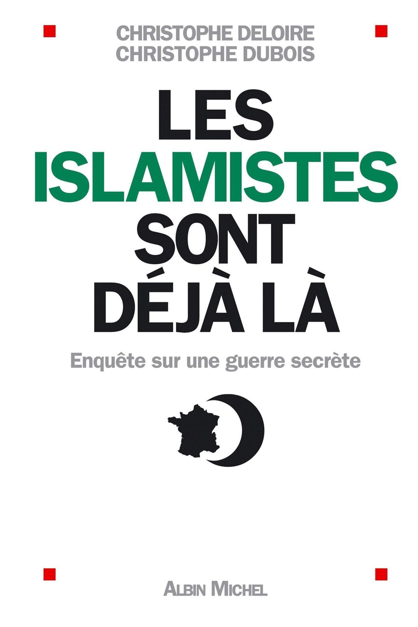 Les Islamistes sont déjà là: Enquête sur une guerre secrète