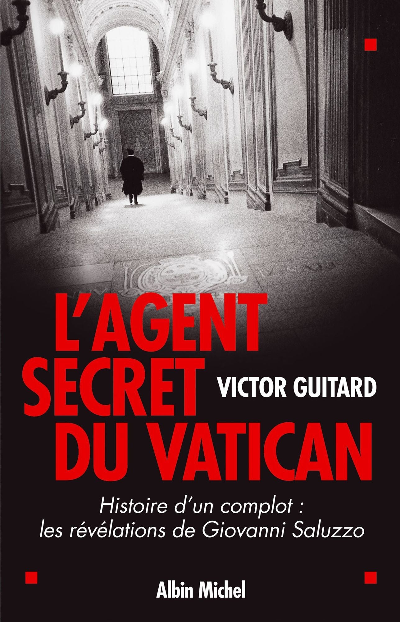 L'Agent secret du Vatican: Histoire d'un complot : les révélations de Giovanni Saluzzo