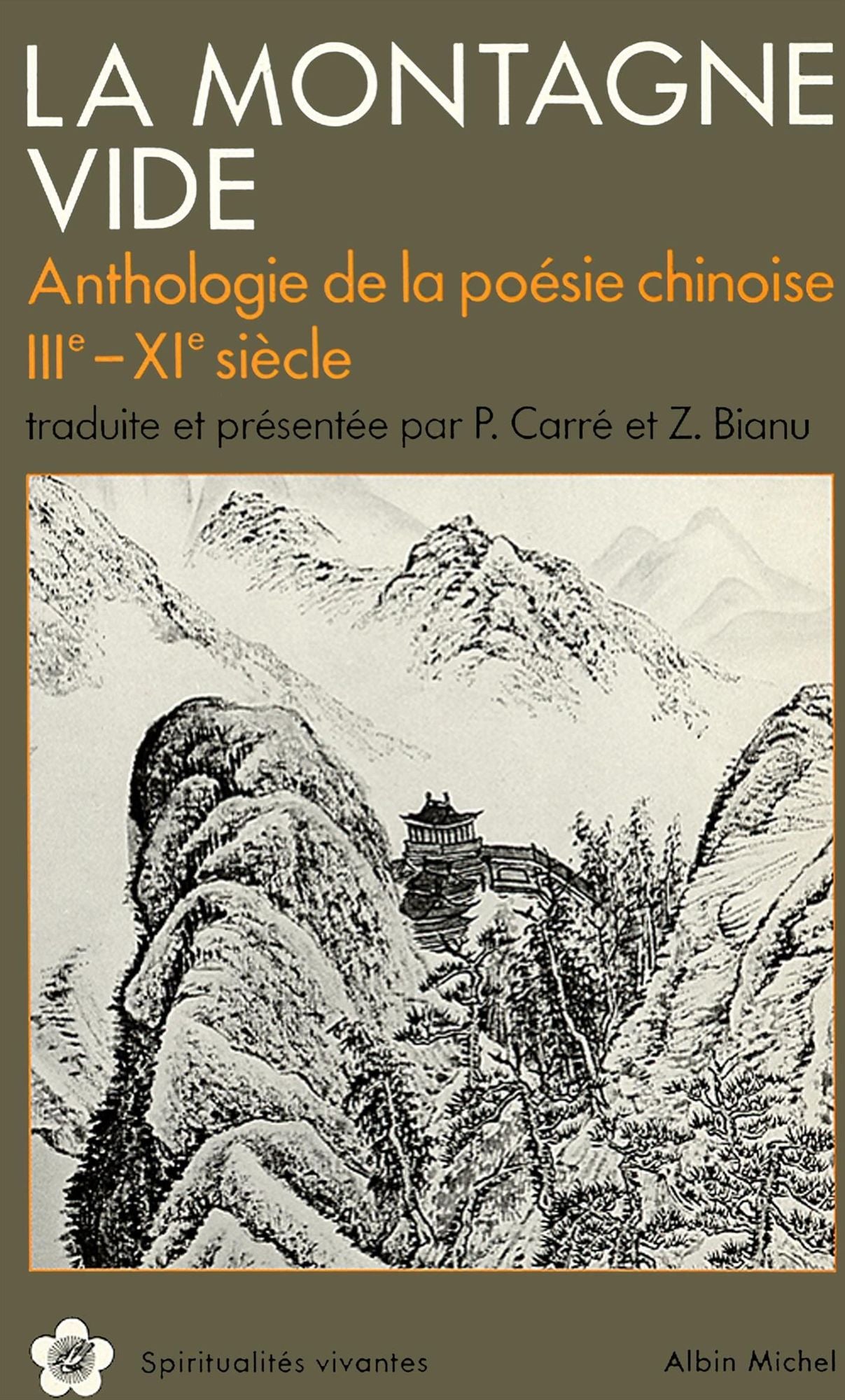 La Montagne vide: Anthologie de la poésie chinoise IIIe-XIe siècle traduite et présentée par P. Carré et Z. Bianu