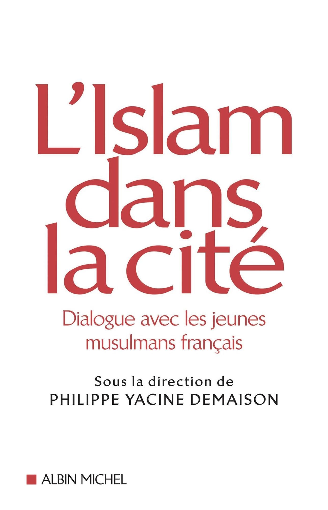 L'Islam dans la cité: Dialogue avec les jeunes musulmans français