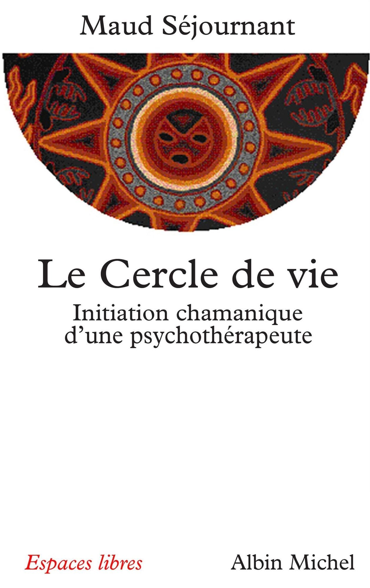 Le Cercle de vie: Initiation chamanique d'une psychothérapeute