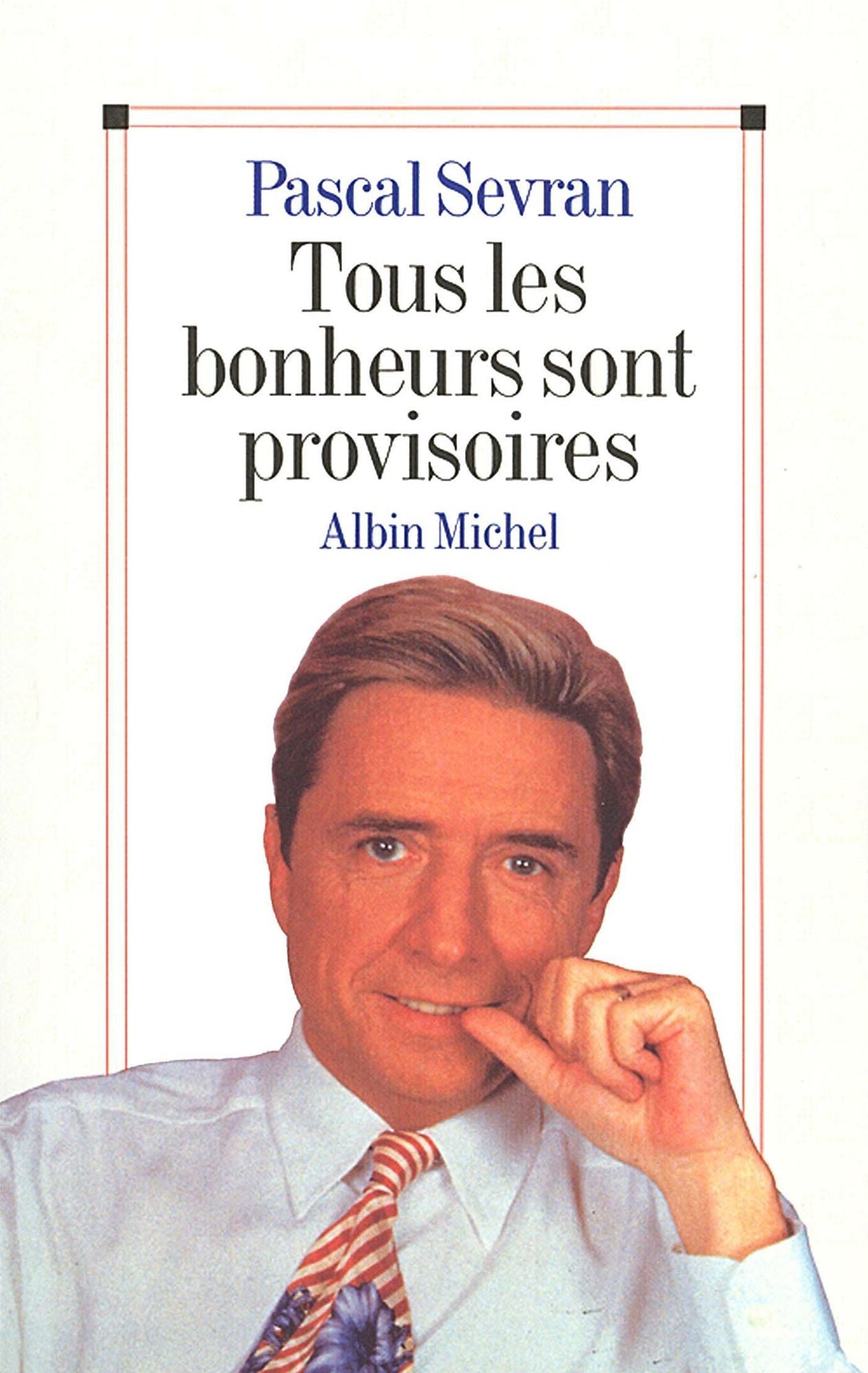 Tous les bonheurs sont provisoires