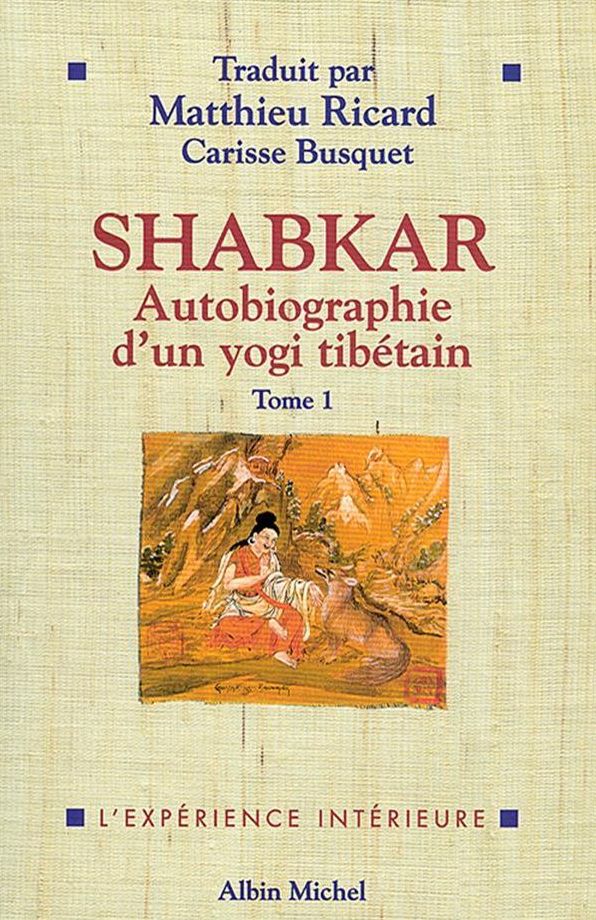 Shabkar - Autobiographie d'un yogi tibétain - tome 1