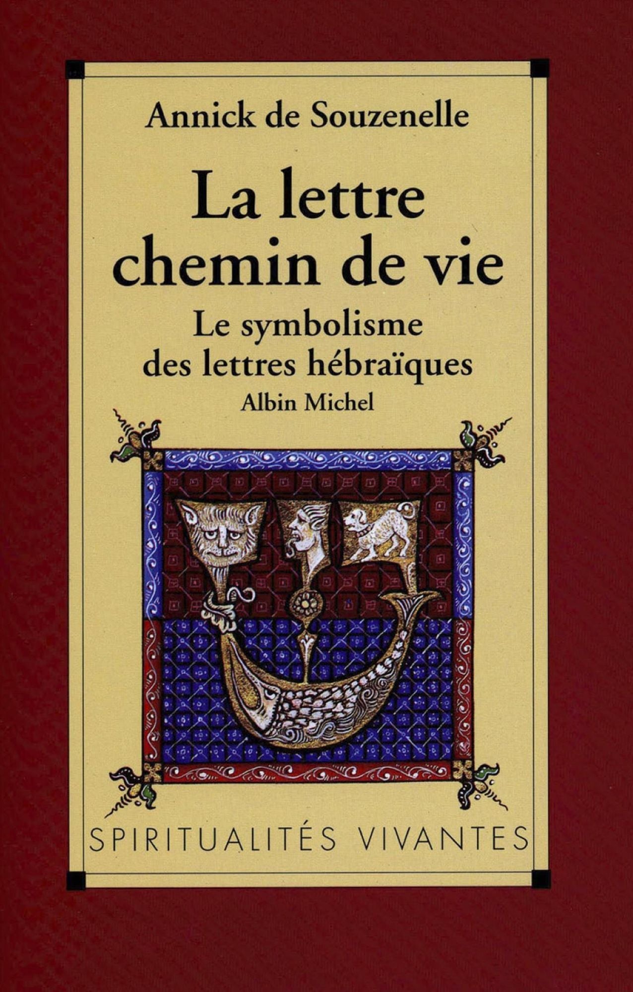 La Lettre chemin de vie: Le symbolisme des lettres hébraïques