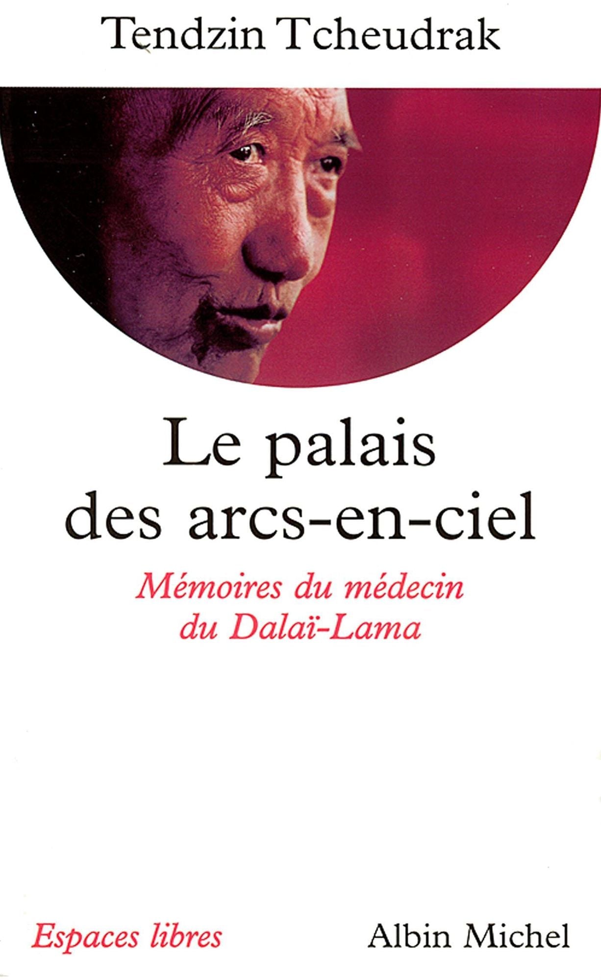 Le Palais des arcs-en-ciel: Mémoires du médecin du Dalaï-Lama