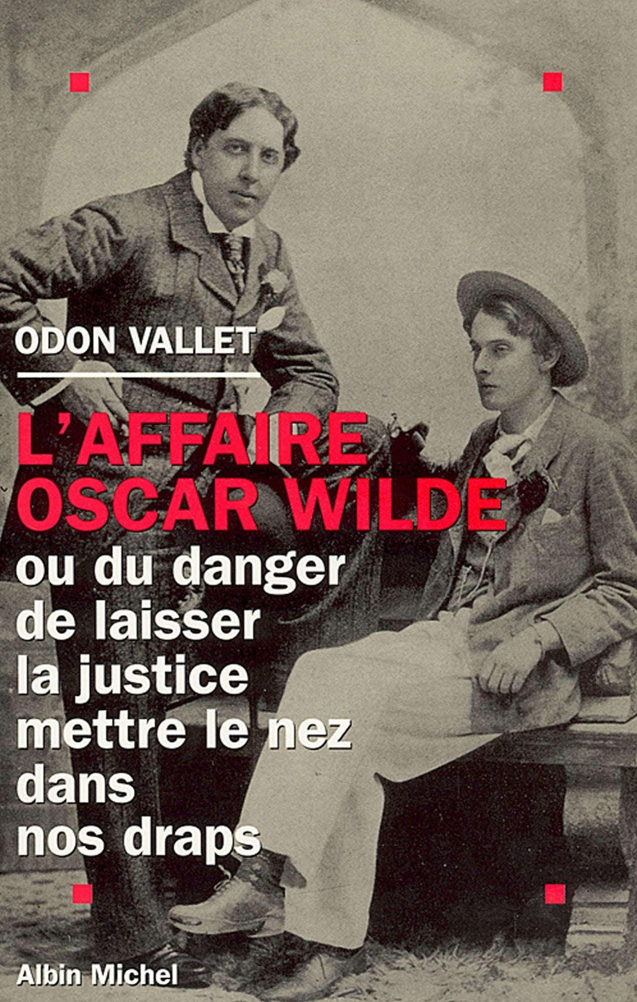 L'Affaire Oscar Wilde: ou Du danger de laisser la justice mettre le nez dans nos draps