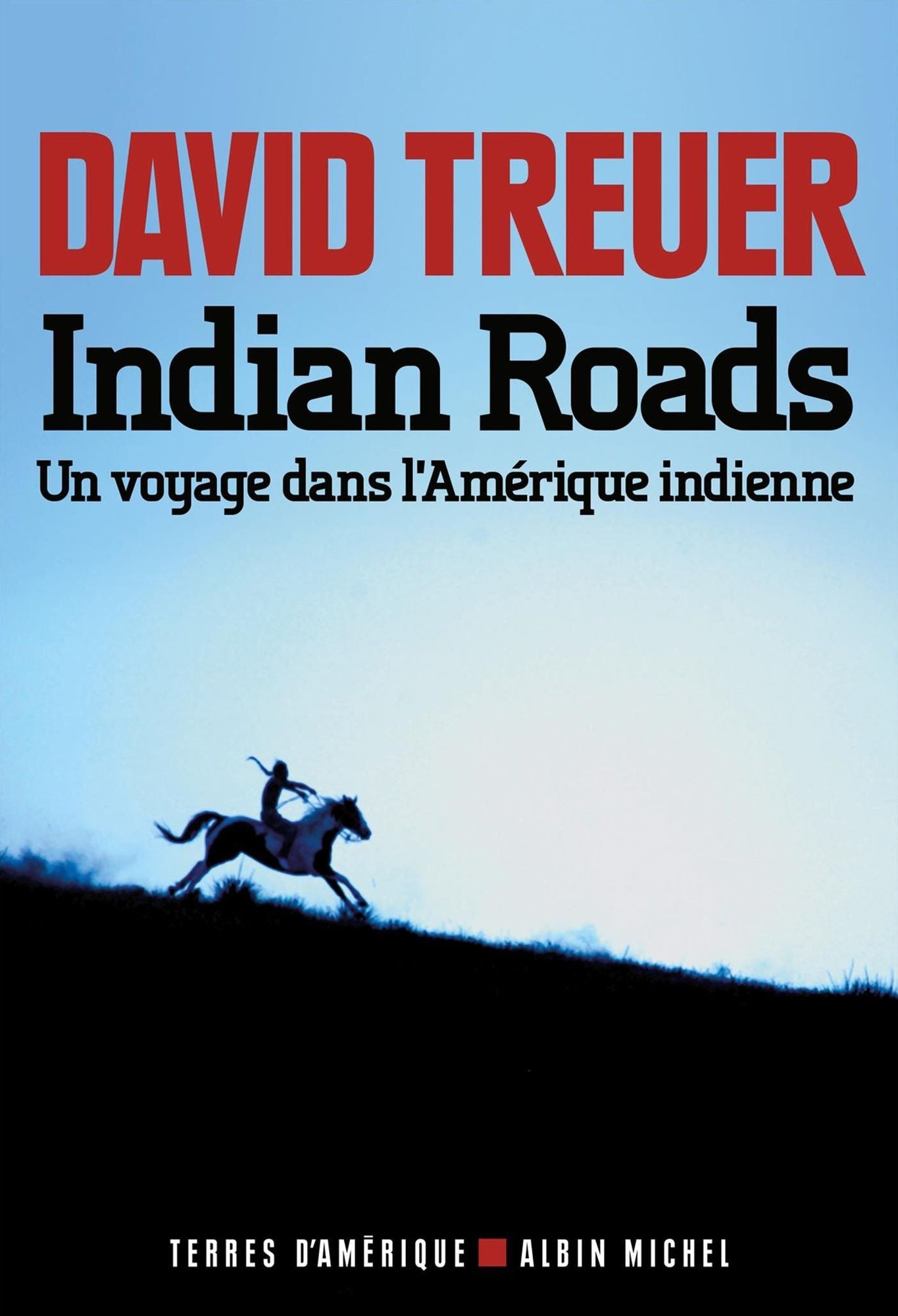 Indian Roads: Un voyage dans l'Amérique indienne