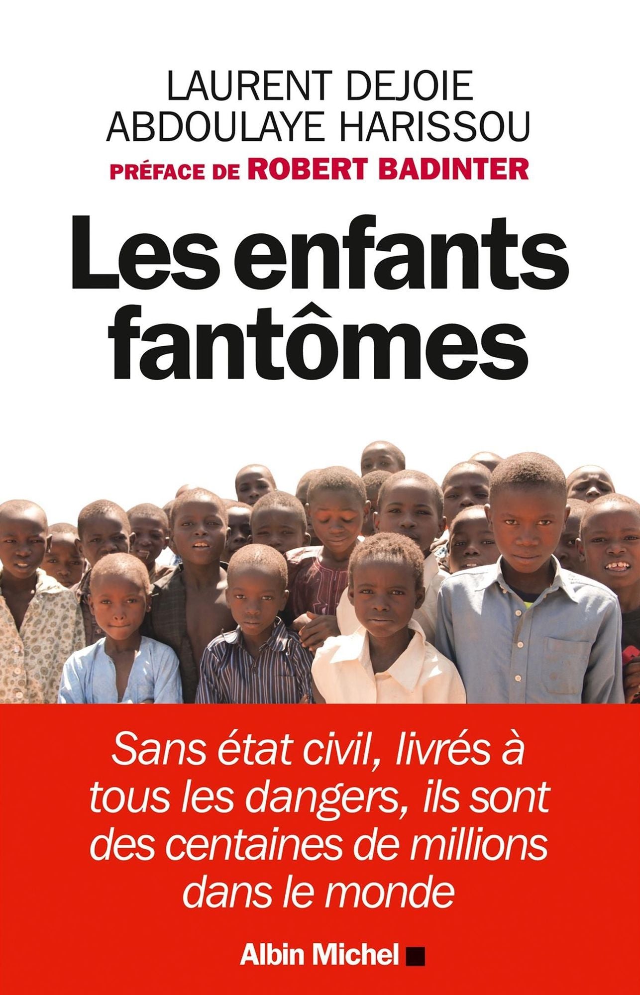 Les Enfants fantômes: Sans état-civil, livrés à tous les dangers, ils sont des centaines de millions dans le monde