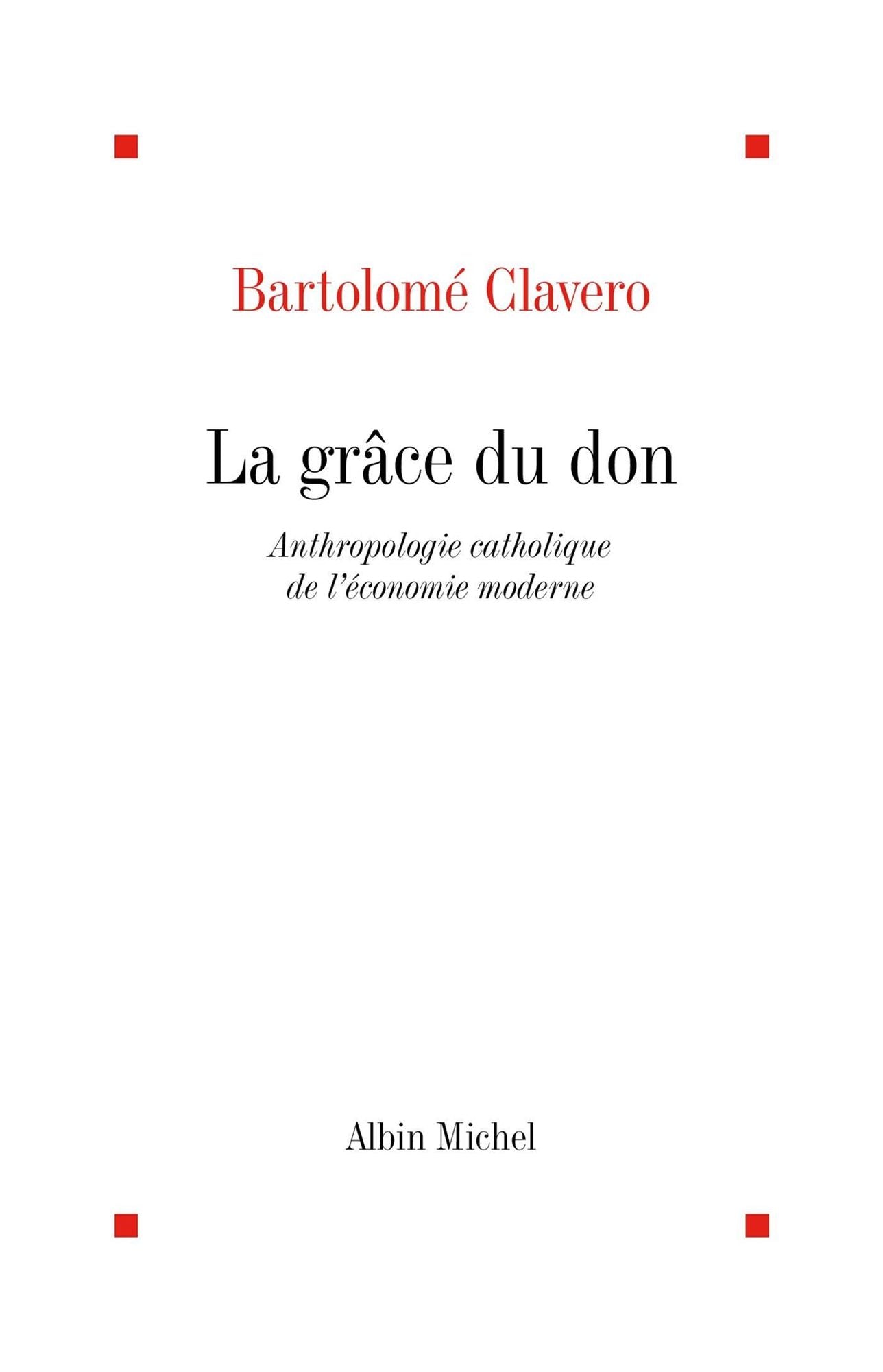 La Grâce du don: Anthropologie catholique de l'économie moderne