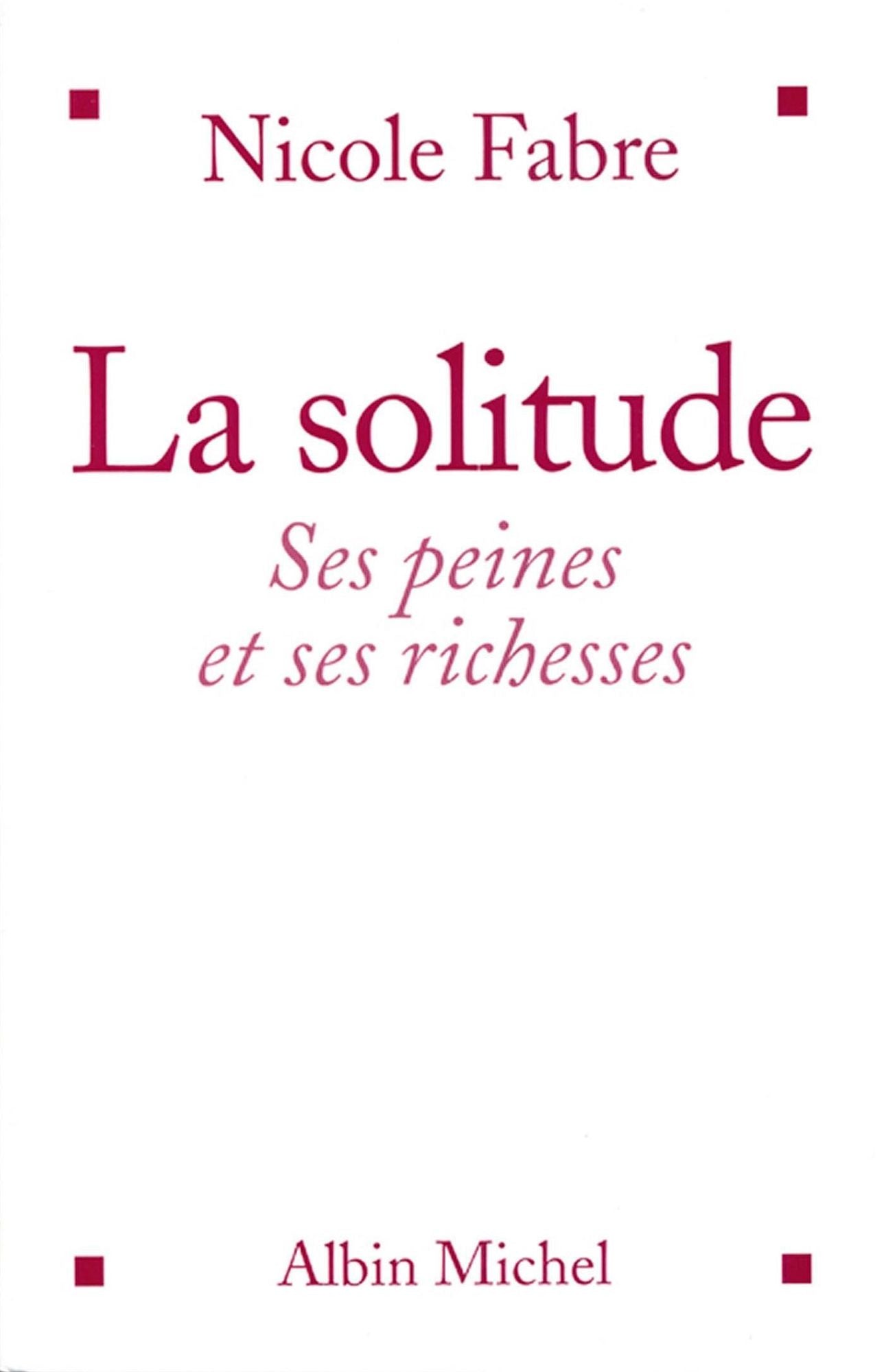 La Solitude: Ses peines et ses richesses