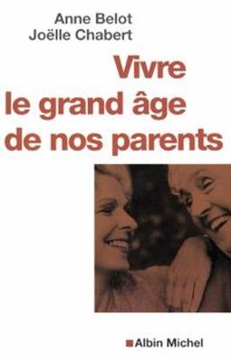 Vivre le grand âge de nos parents