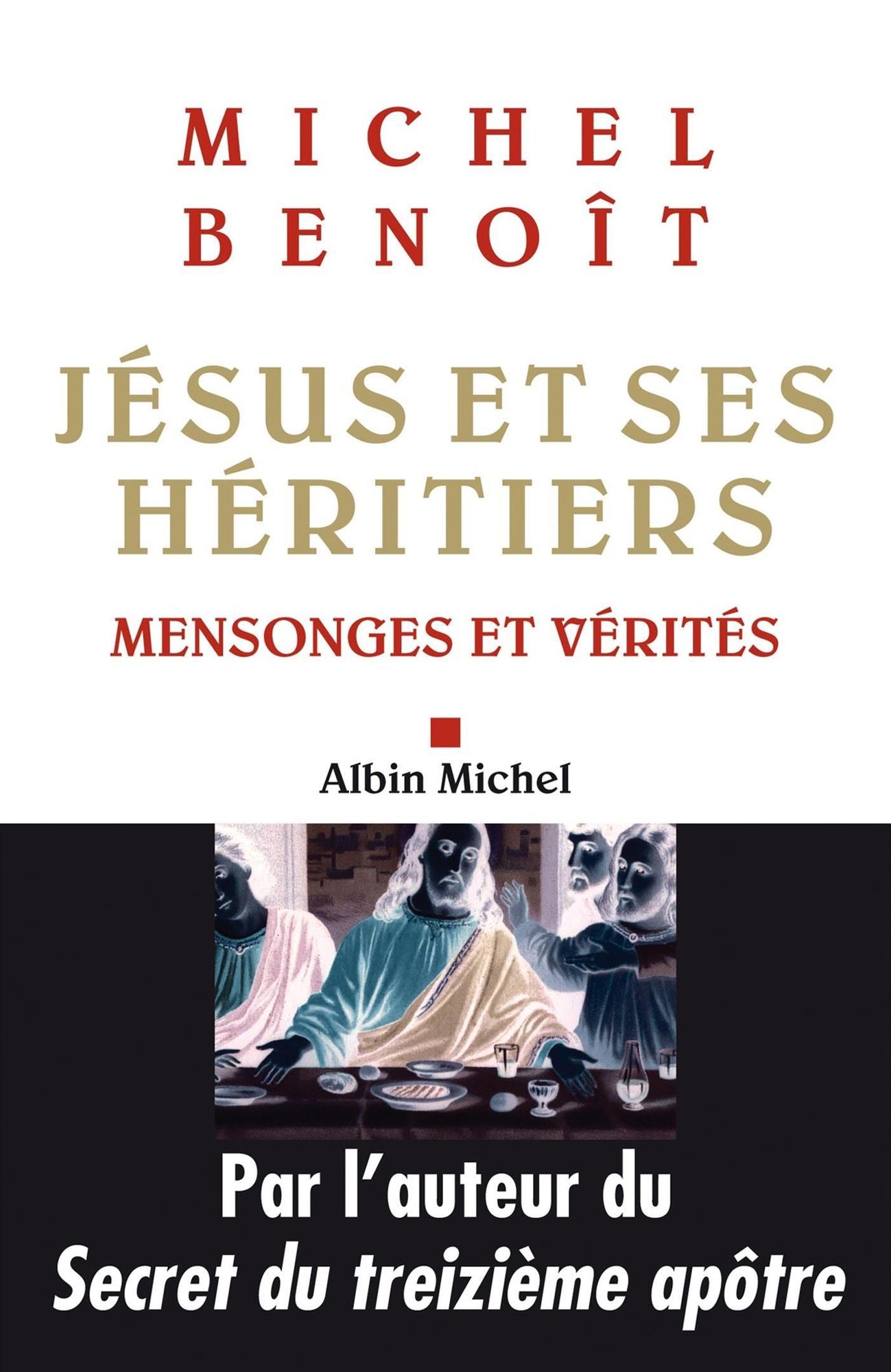 Jésus et ses héritiers: Mensonges et vérités