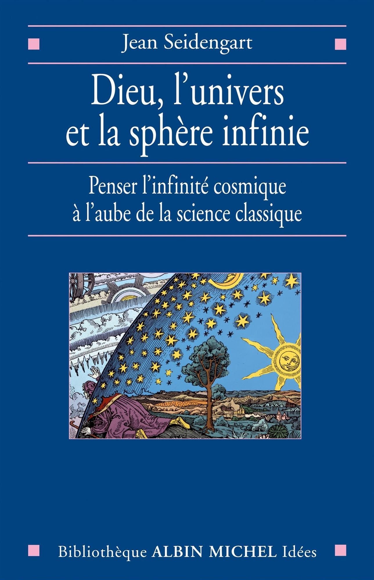 Dieu, l'univers et la sphère infinie: Penser l'infinité cosmique à l'aube de la science classique