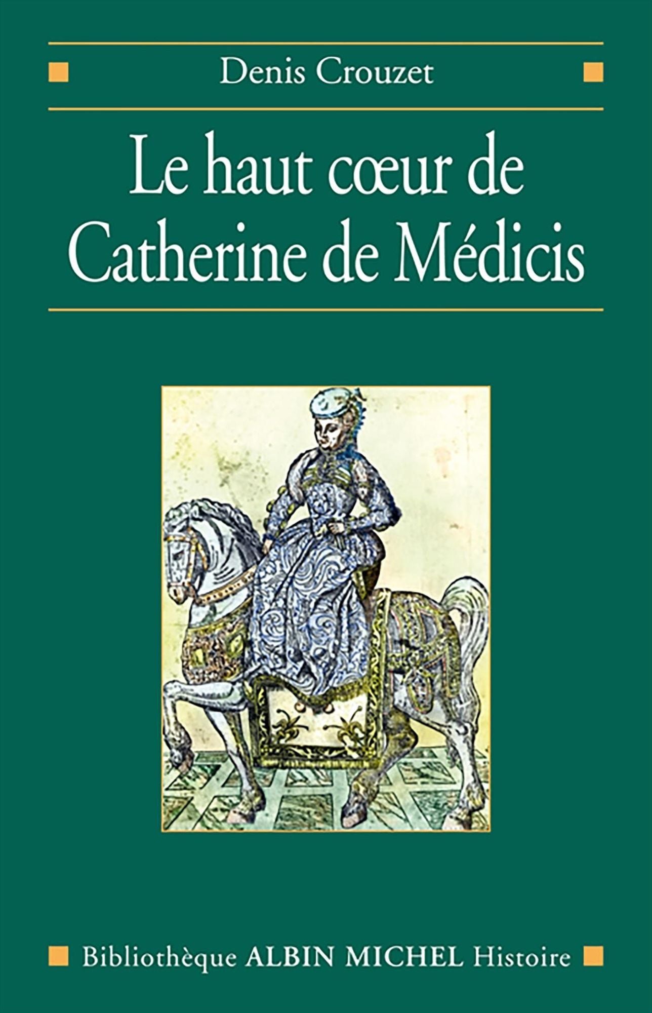 Le Haut coeur de Catherine de Médicis