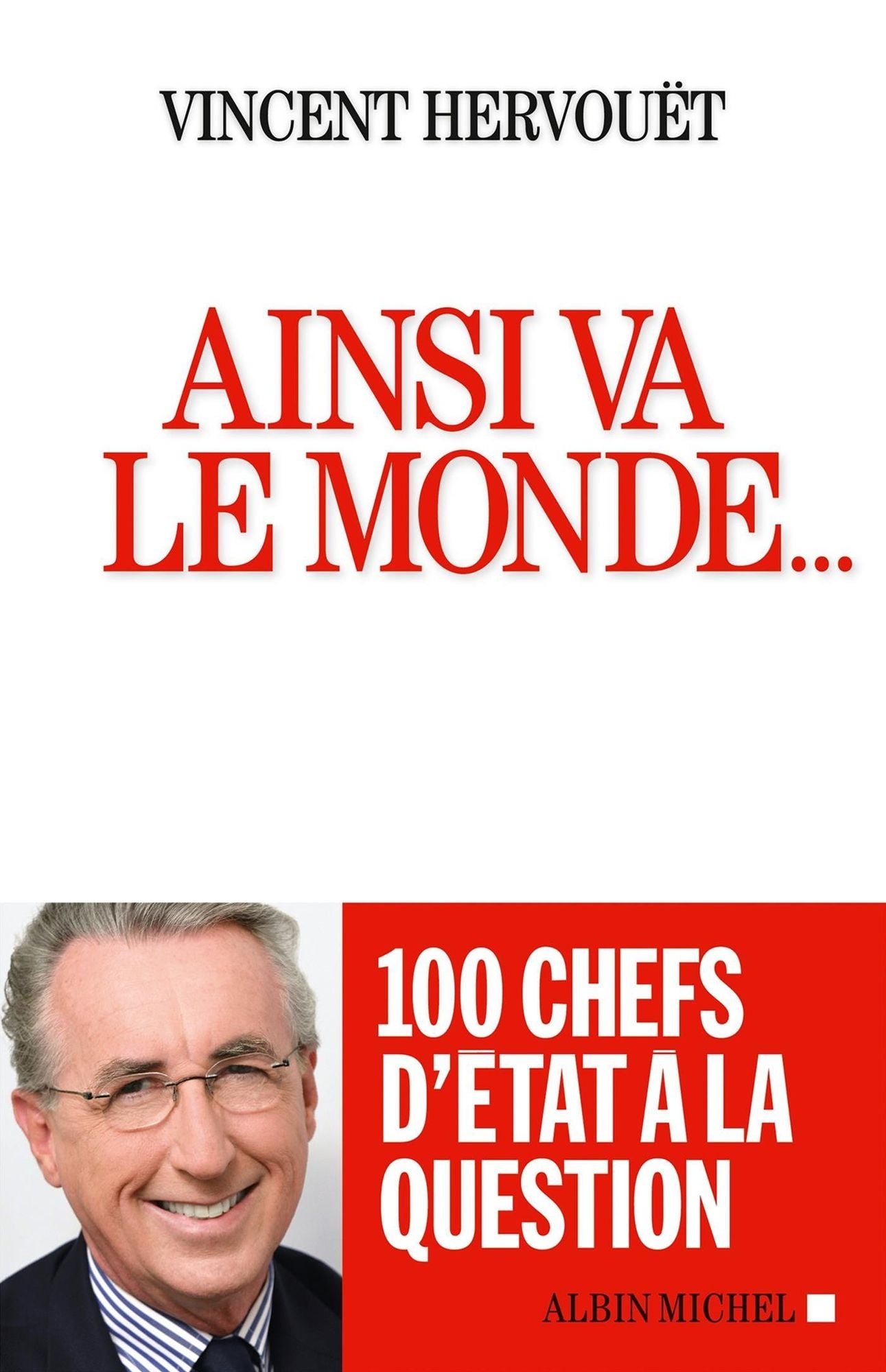 Ainsi va le monde...: 100 chefs d'Etat Ã  la question