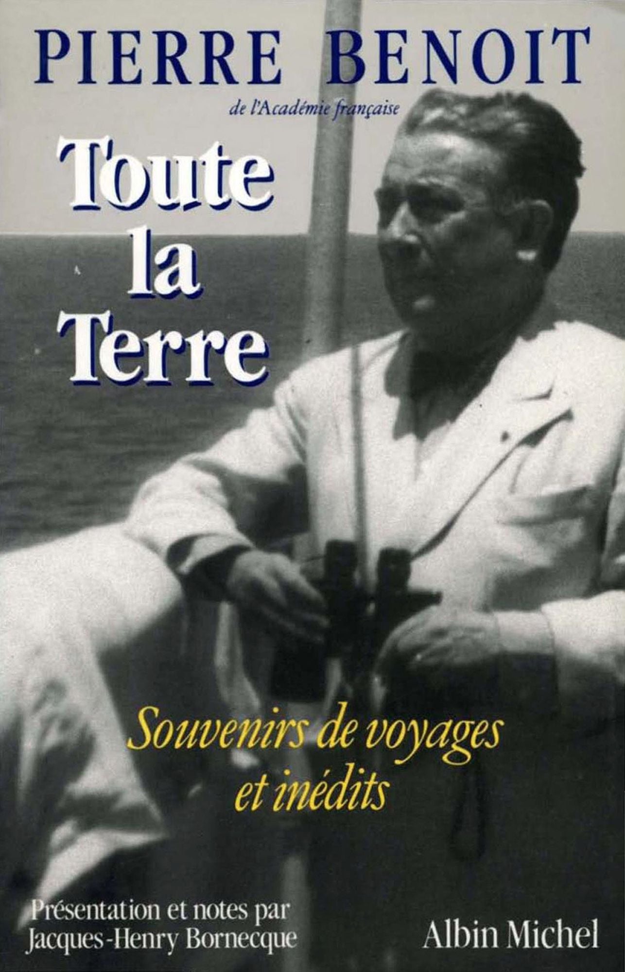 Toute la Terre: Souvenirs de voyages et inédits