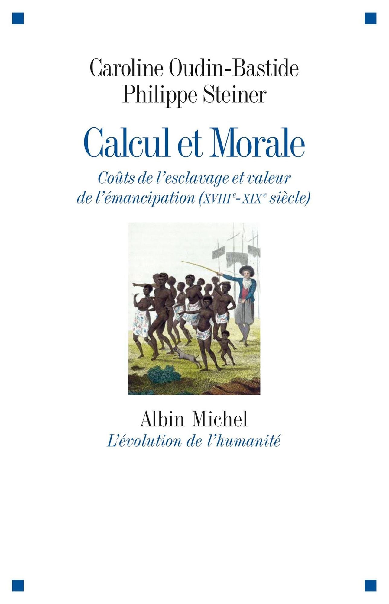 Calcul et morale: La pensée économique de l'anti-esclavagisme au XVIIIè siècle