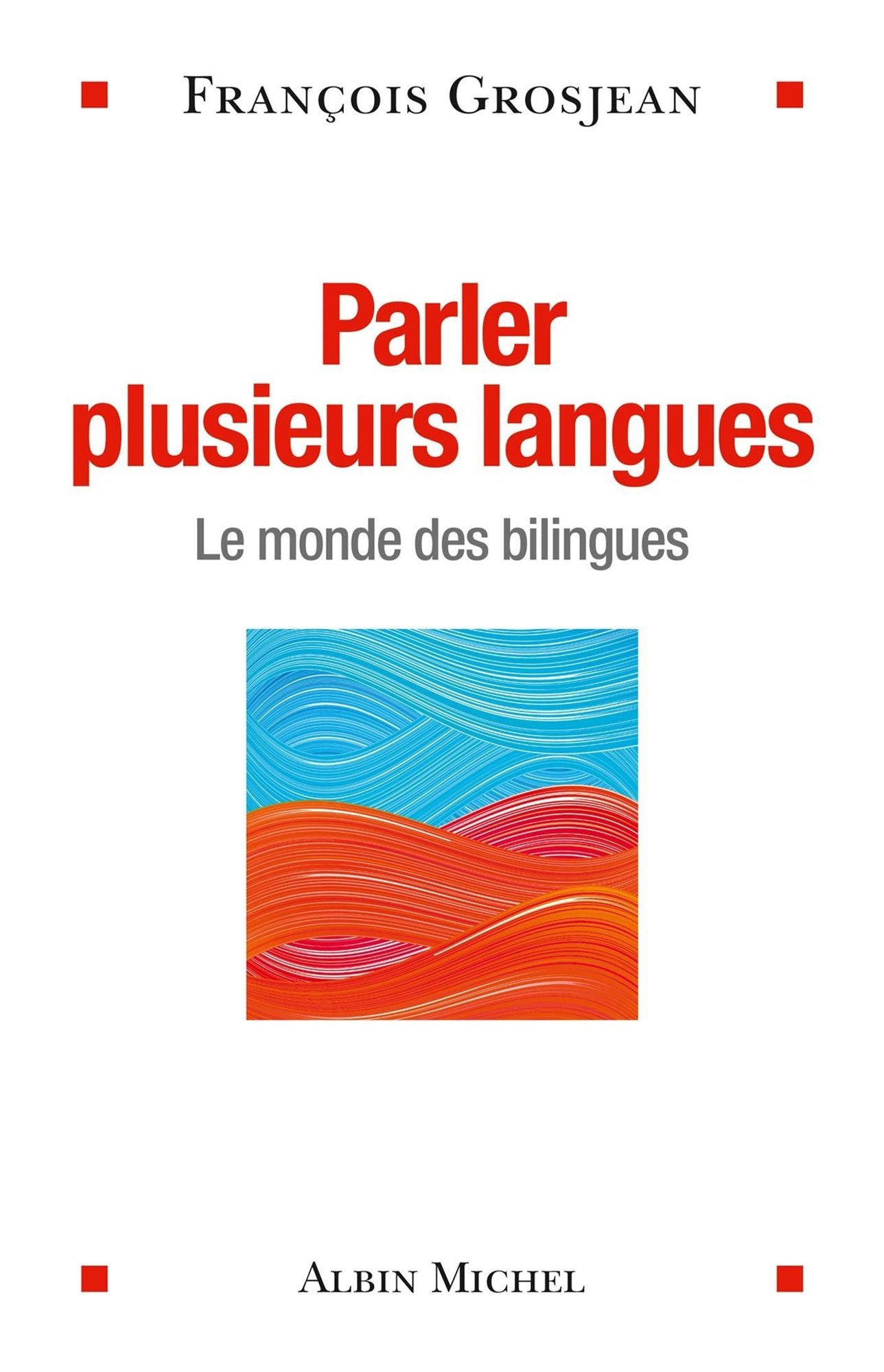 Parler plusieurs langues: Le monde des bilingues