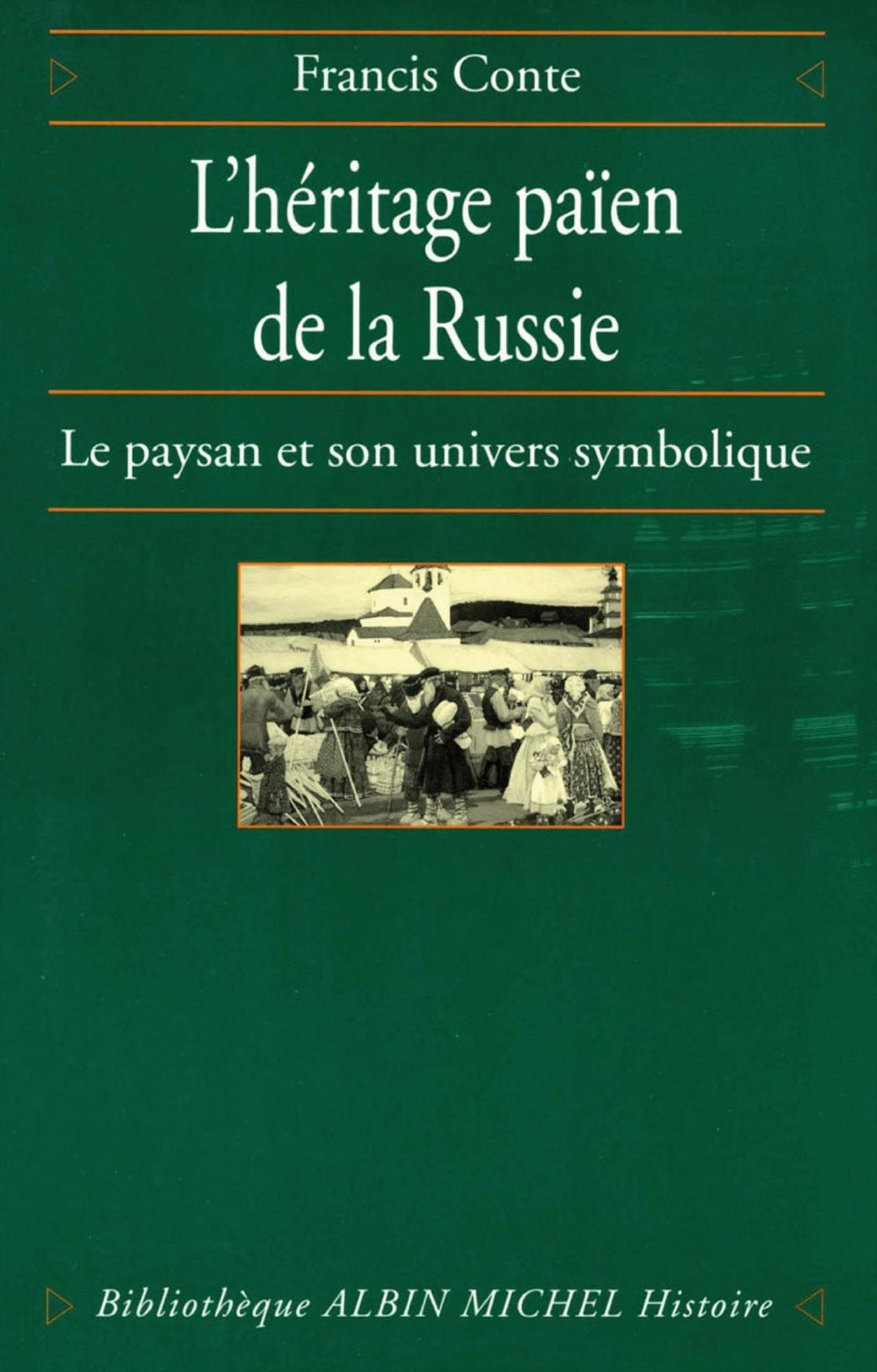 L'Héritage païen de la Russie - tome 1: Le paysan et son univers symbolique