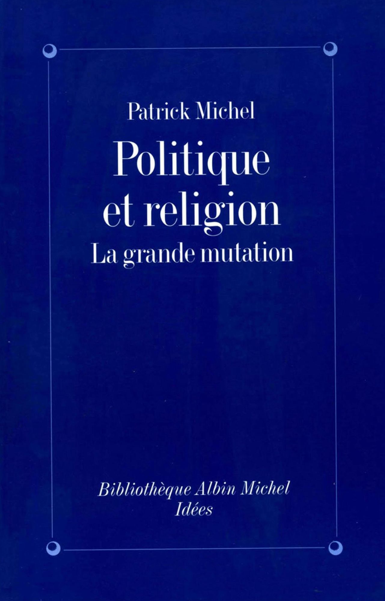 Politique et Religion: La grande mutation