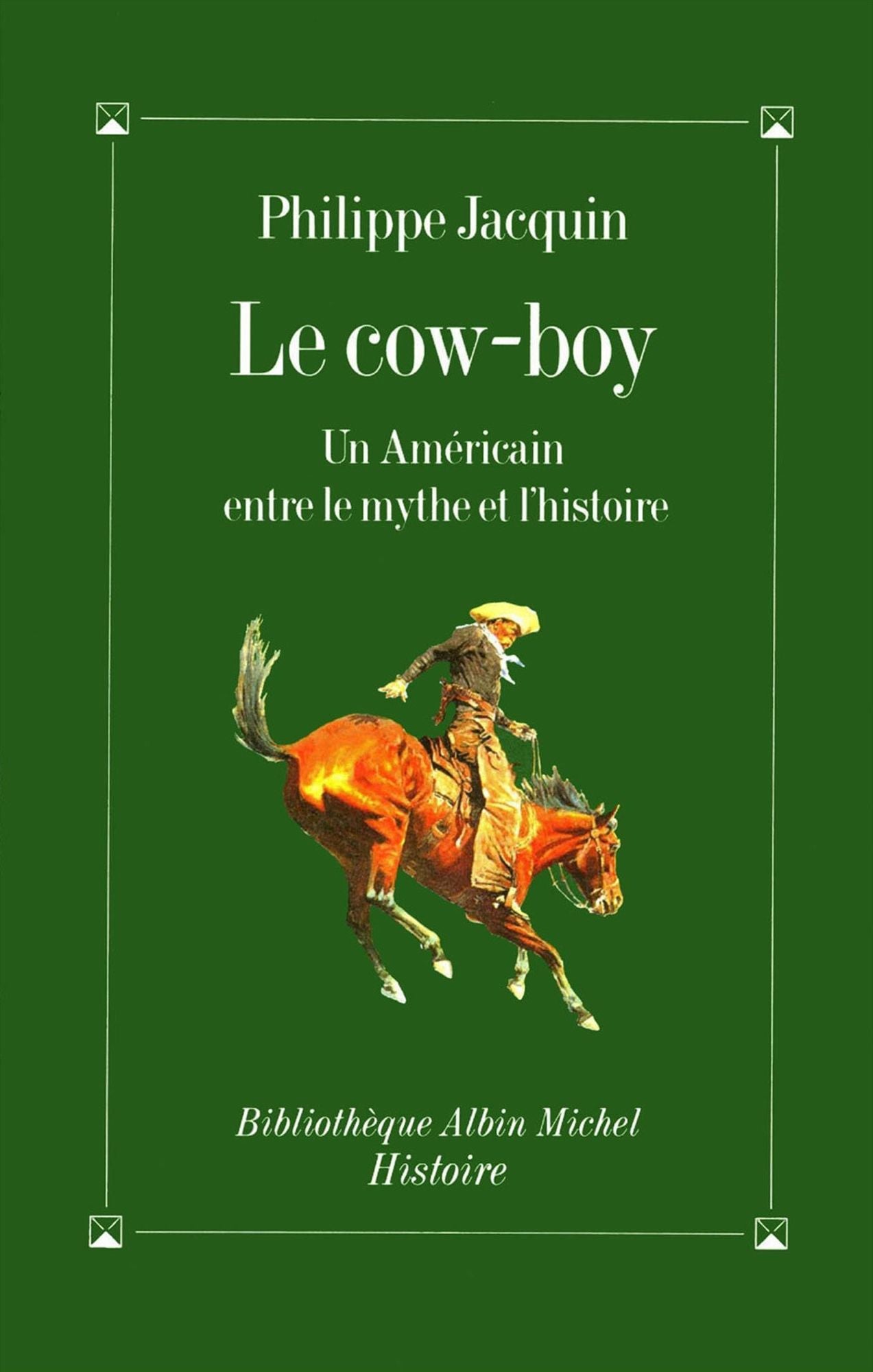Le Cow-Boy: Un Américain entre le mythe et l'histoire