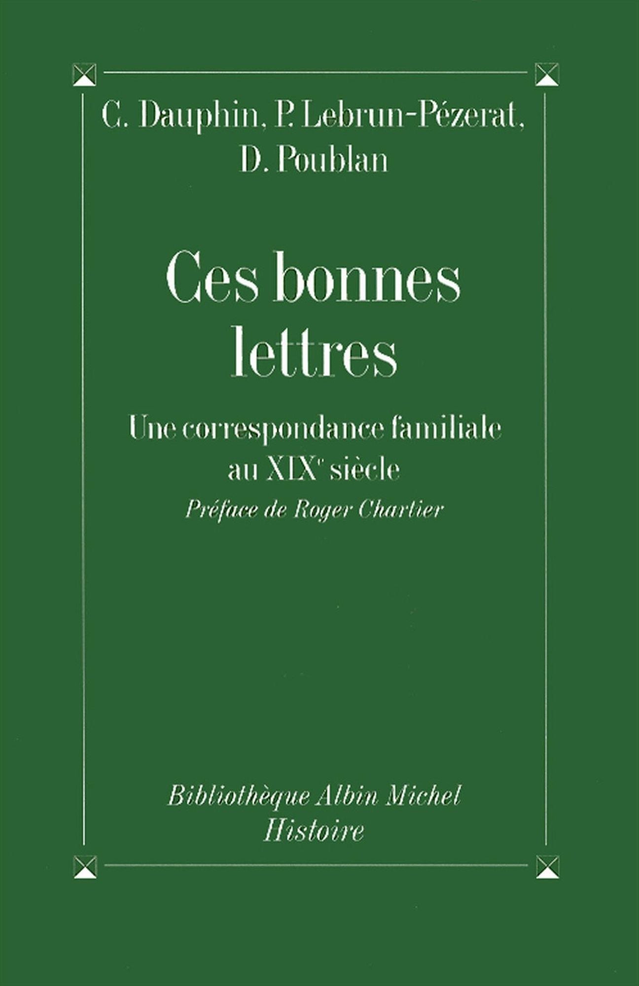 Ces bonnes lettres: Une correspondance familiale au XIXe siècle