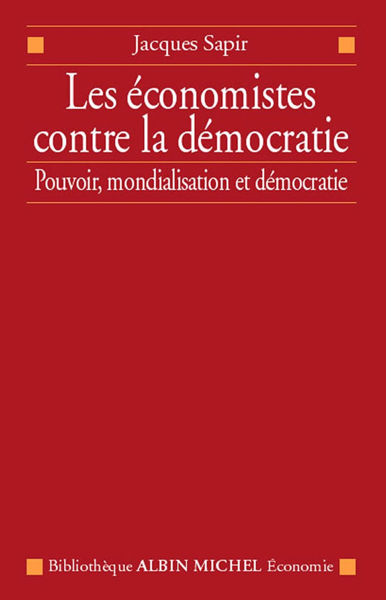 Les Économistes contre la démocratie: Pouvoir, mondialisation et démocratie