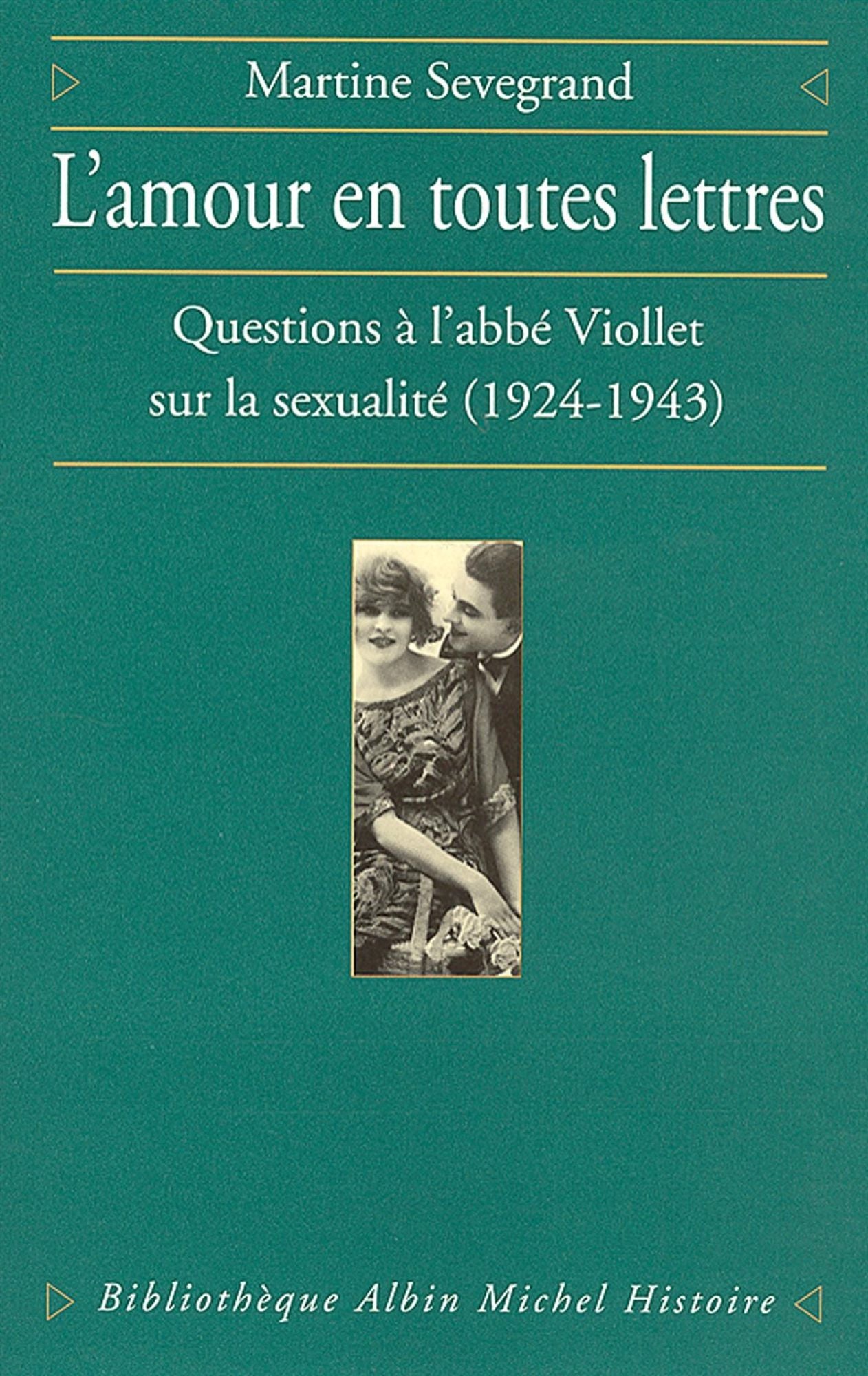 L'Amour en toutes lettres: Questions à l'abbé Viollet sur la sexualité (1924-1943)