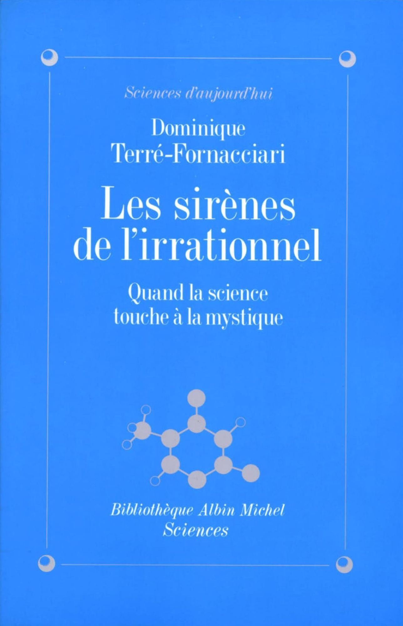 Les Sirènes de l'irrationnel: Quand la science touche à la mystique