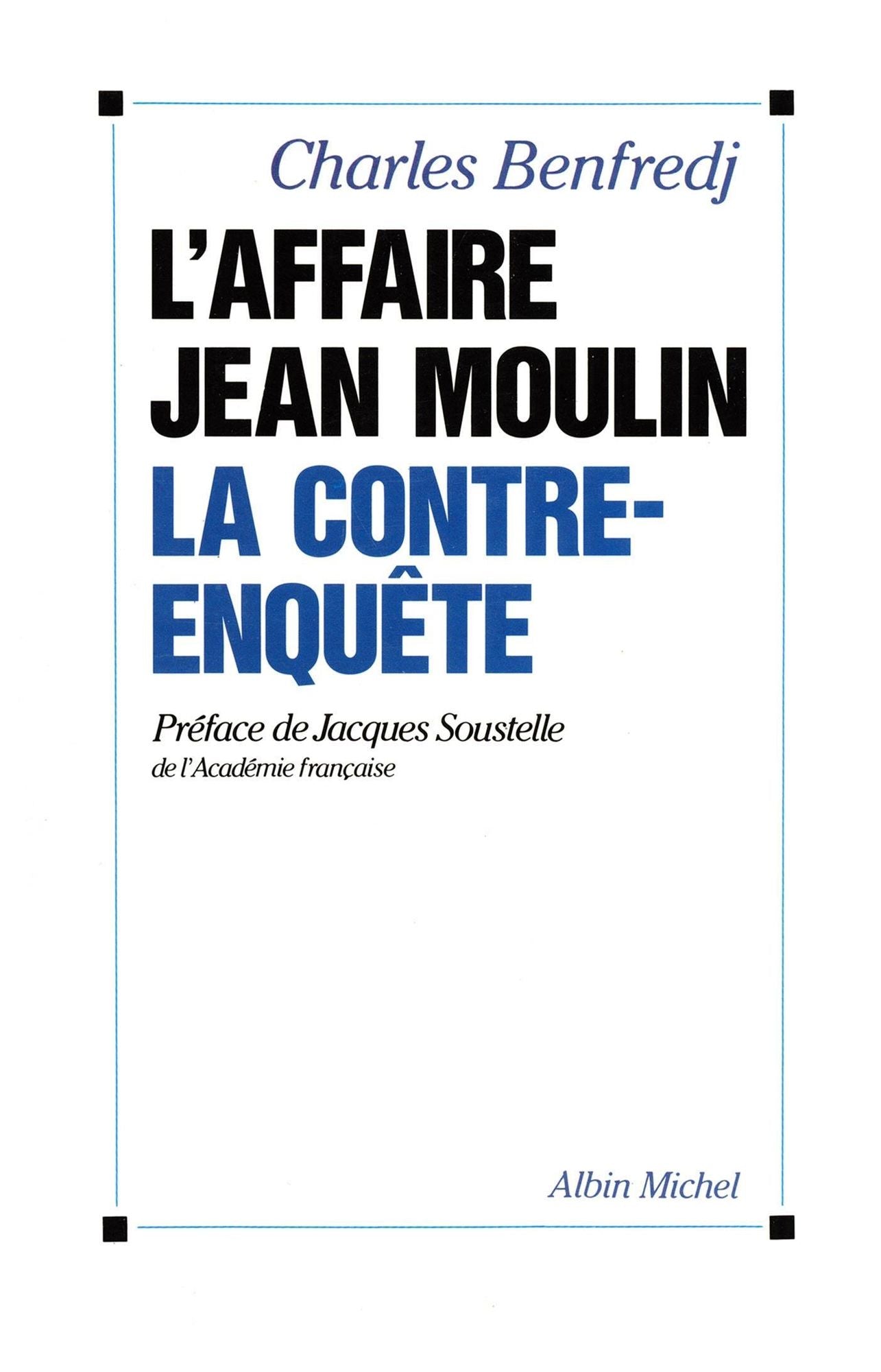 L'Affaire Jean Moulin: La contre-enquête