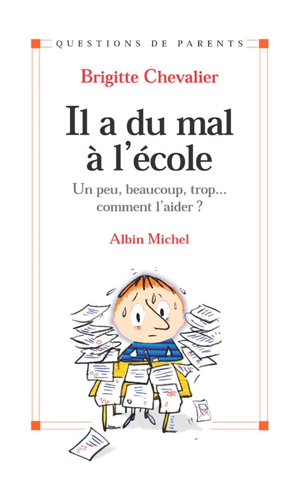 Il a du mal à l'école: Un peu, beaucoup, trop... comment l'aider ?