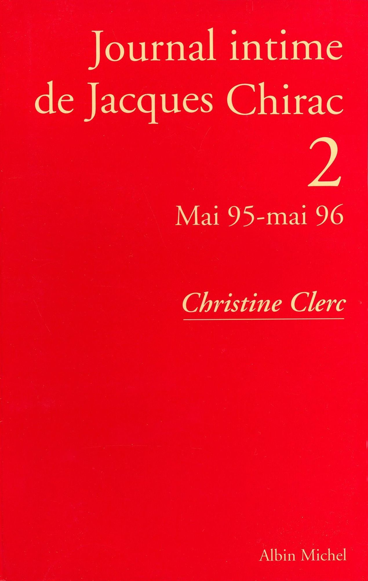 Journal intime de Jacques Chirac - tome 2: Mai 1995 - mai 1996