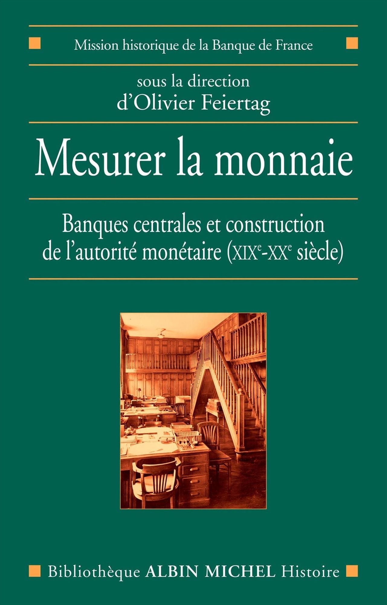 Mesurer la monnaie: Banques centrales et construction de l'autorité monétaire (XIXe - XXe siècle)