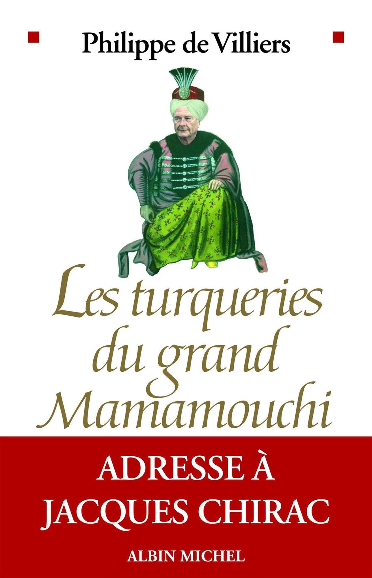 Les Turqueries du grand Mamamouchi: Adresse à Jacques Chirac
