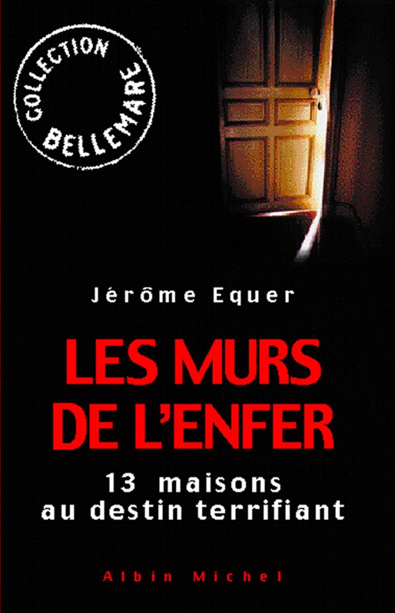 Les Murs de l'enfer: 13 maisons au destin terrifiant