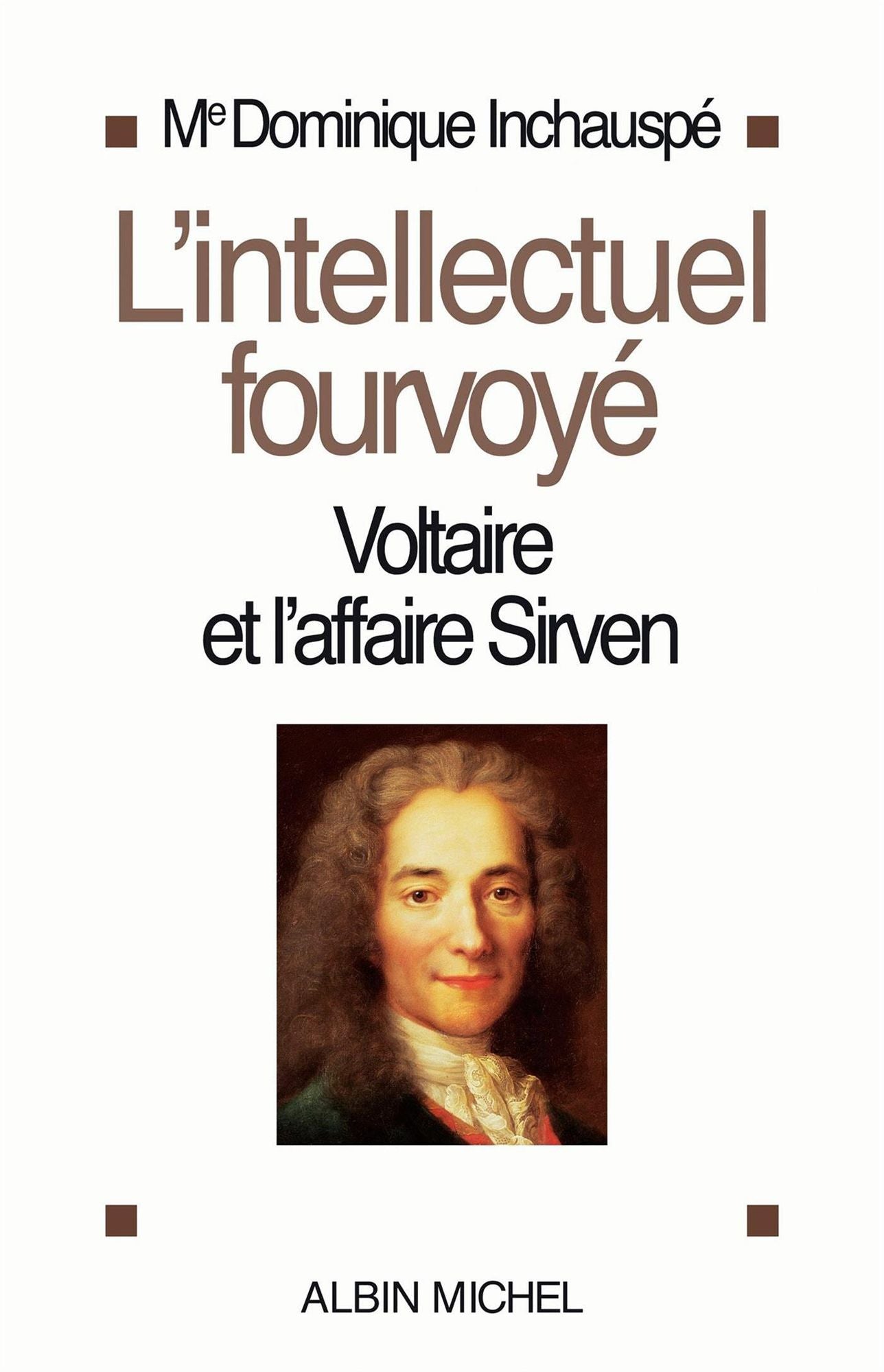 L'Intellectuel fourvoyé: Voltaire et l'affaire Sirven