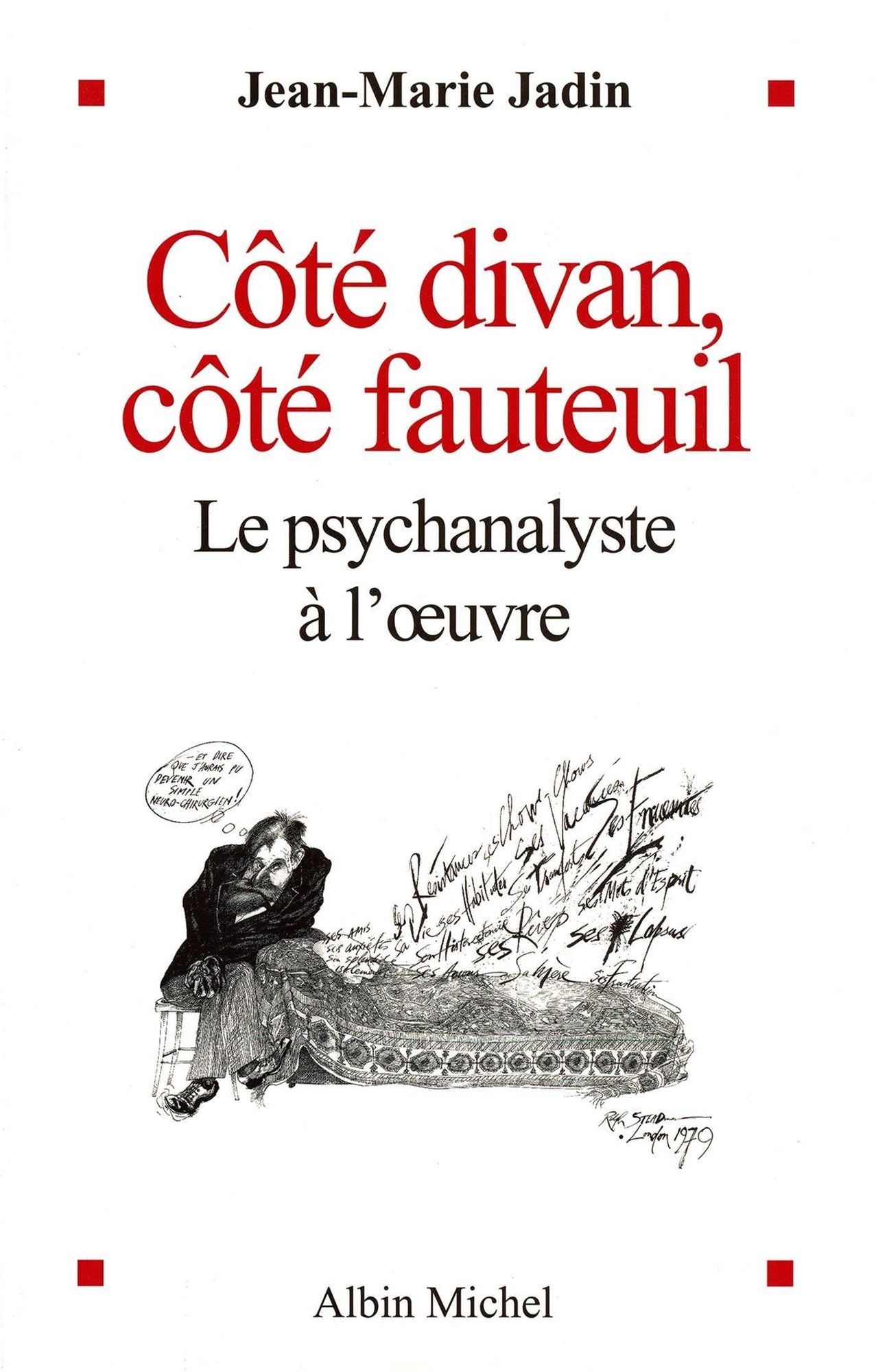 Côté divan, côté fauteuil: Le psychanalyste à l' uvre