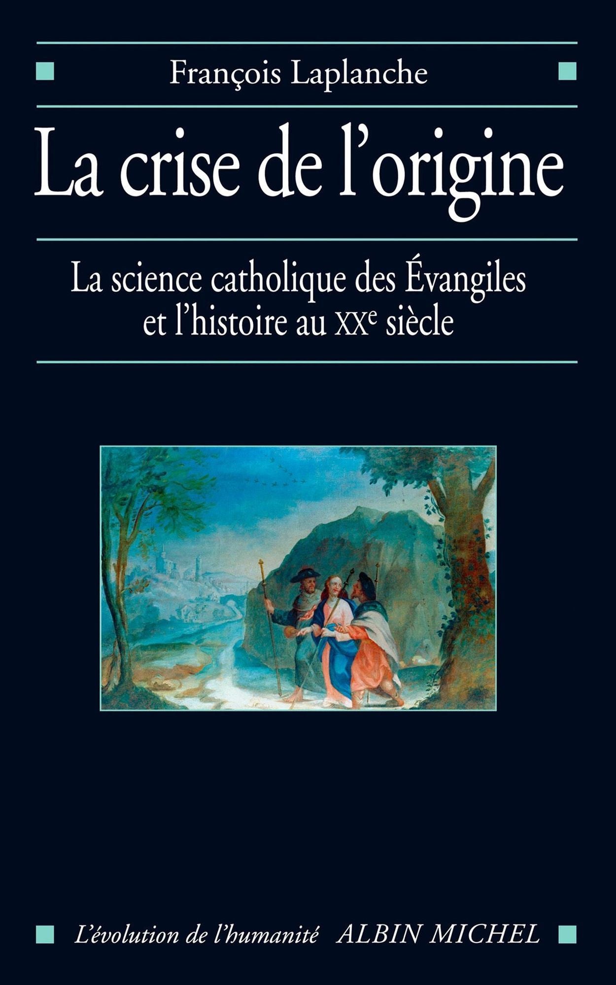 La Crise de l'origine: L'Histoire et la science catholique des Evangiles au XXº siècle