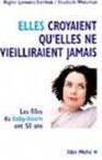 Elles croyaient qu'elles ne vieilliraient jamais: Les filles du baby-boom ont 50 ans