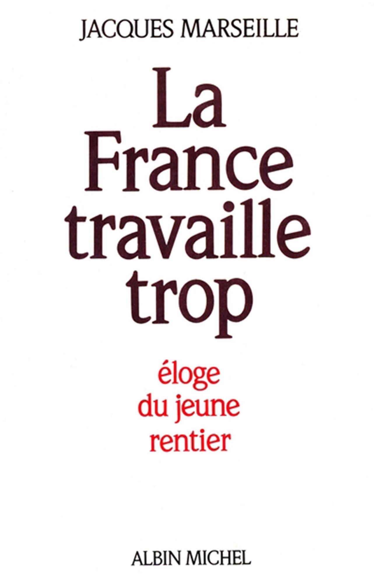 La France travaille trop: Éloge du jeune rentier