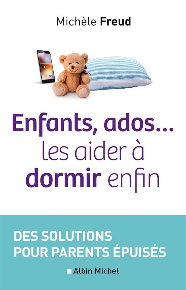 Enfants, ados... les aider à dormir enfin: Des solutions pour parents épuisés