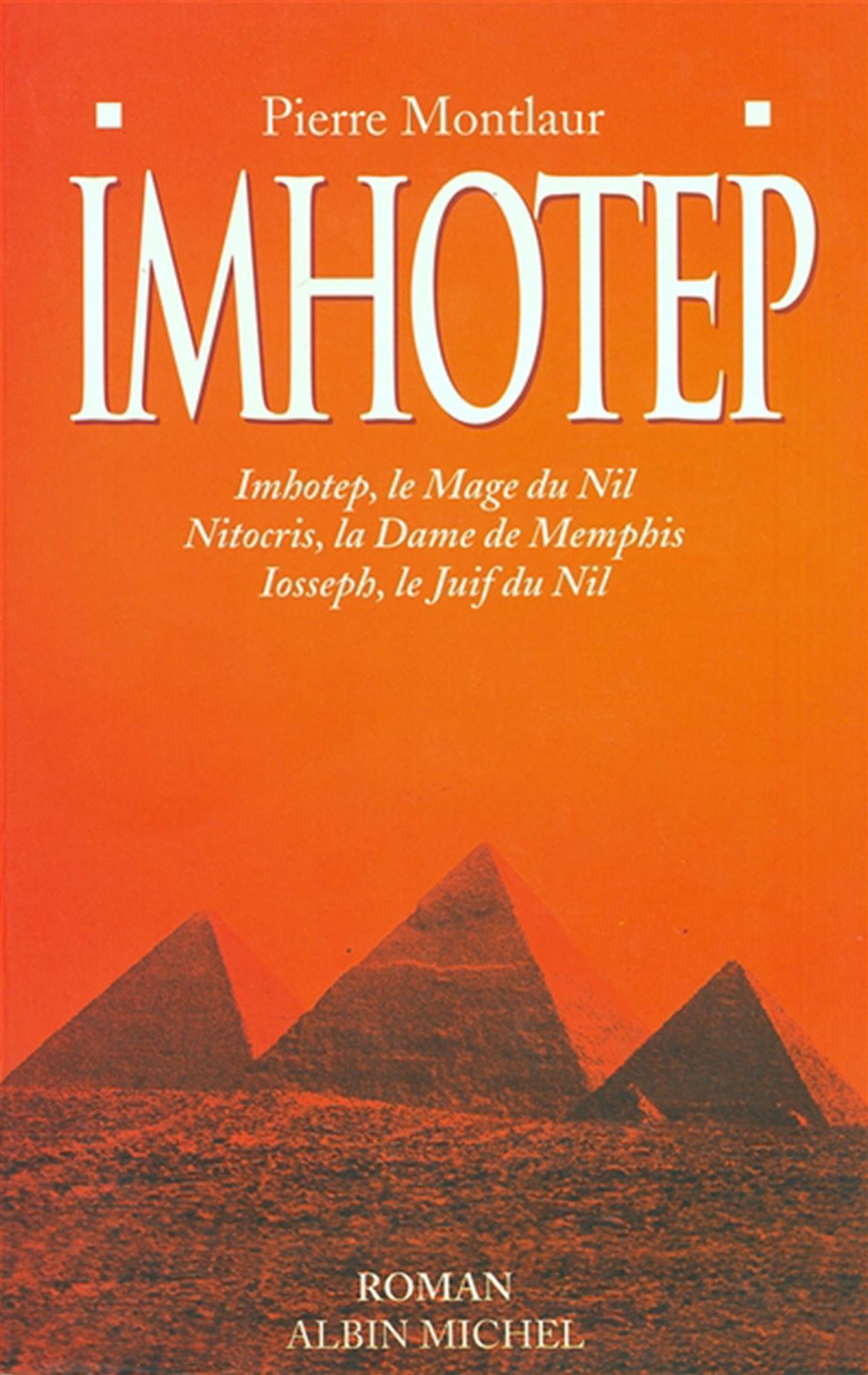 Imhotep: Imhotep, le mage du Nil ; Nitocris, la dame de Memphis ; Iosseph, le Juif du Nil