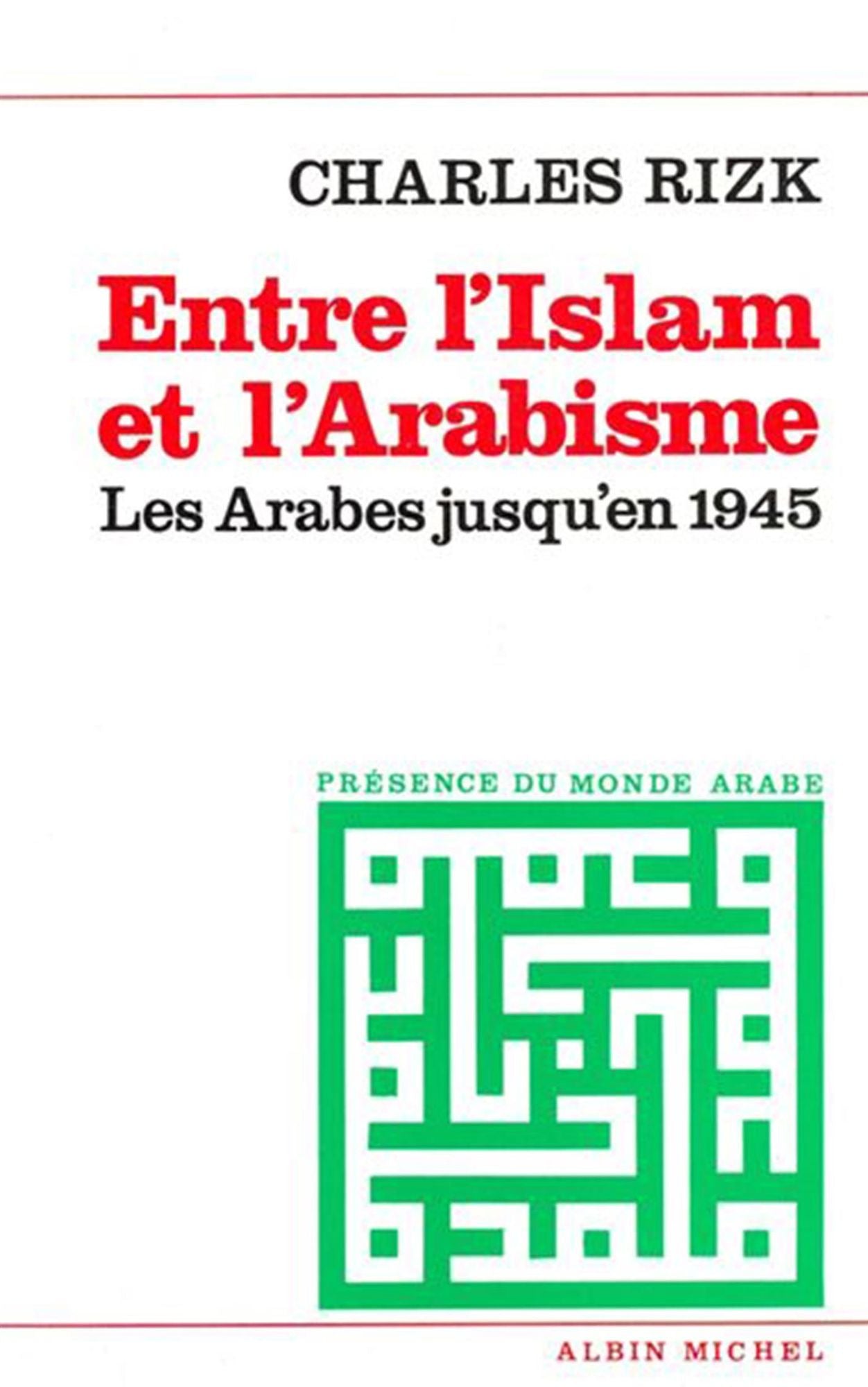 Entre l'Islam et l'arabisme: Les Arabes jusqu'en 1945