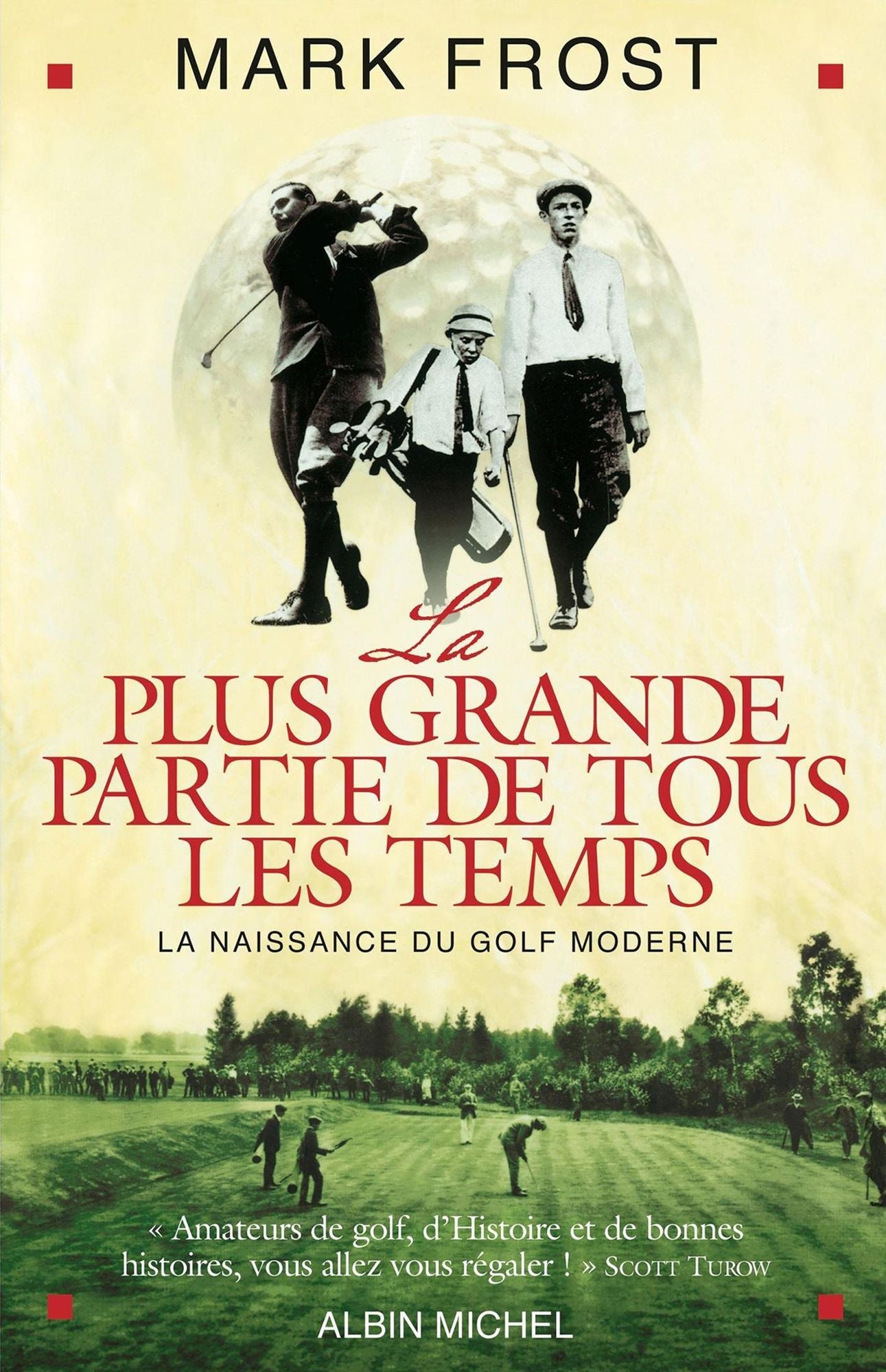 La Plus Grande Partie de tous les temps: La naissance du golf moderne