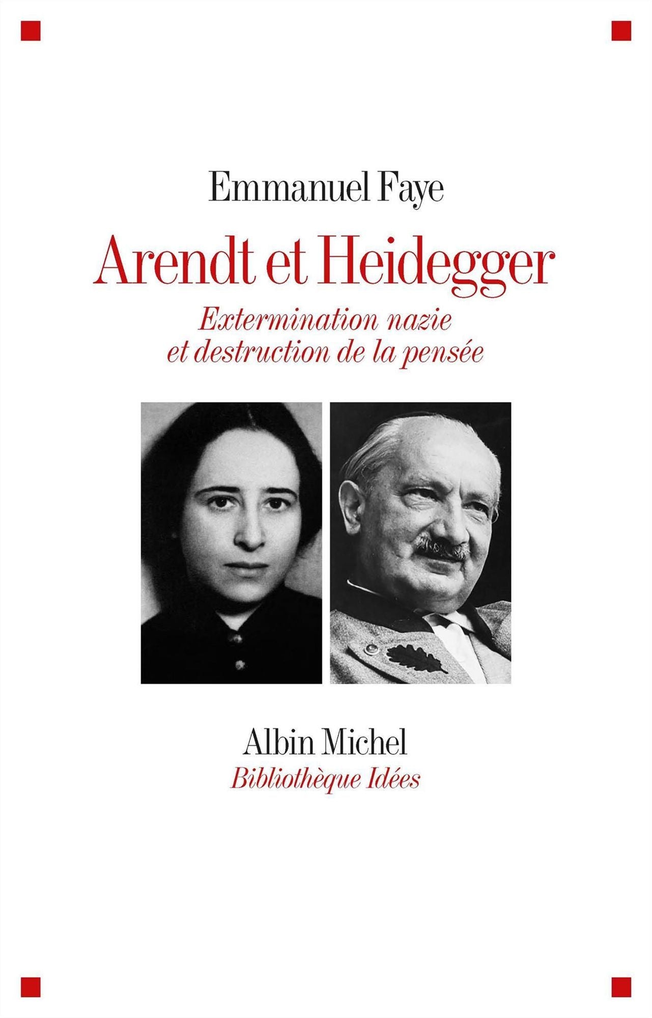 Arendt et Heidegger: Extermination nazie et destruction de la pensée