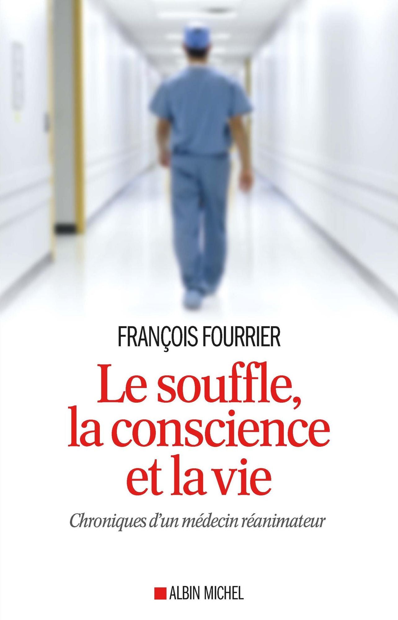 Le Souffle, la conscience et la vie: Chroniques d'un médecin réanimateur
