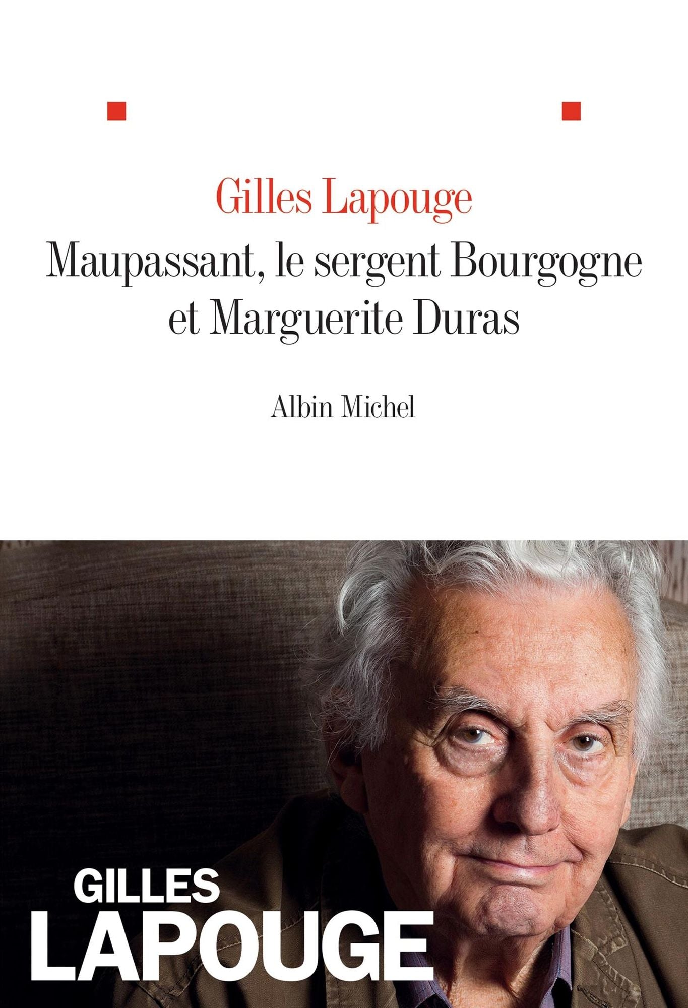 Maupassant, Marguerite Duras et le sergent Bourgogne