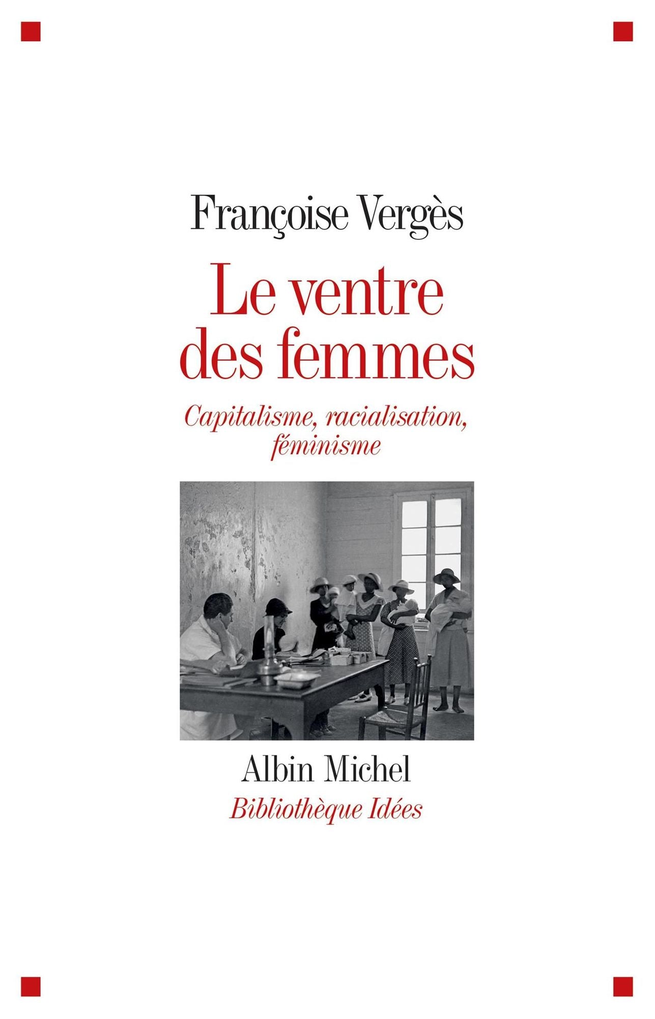 Le Ventre des femmes: Capitalisme, racialisation, féminisme