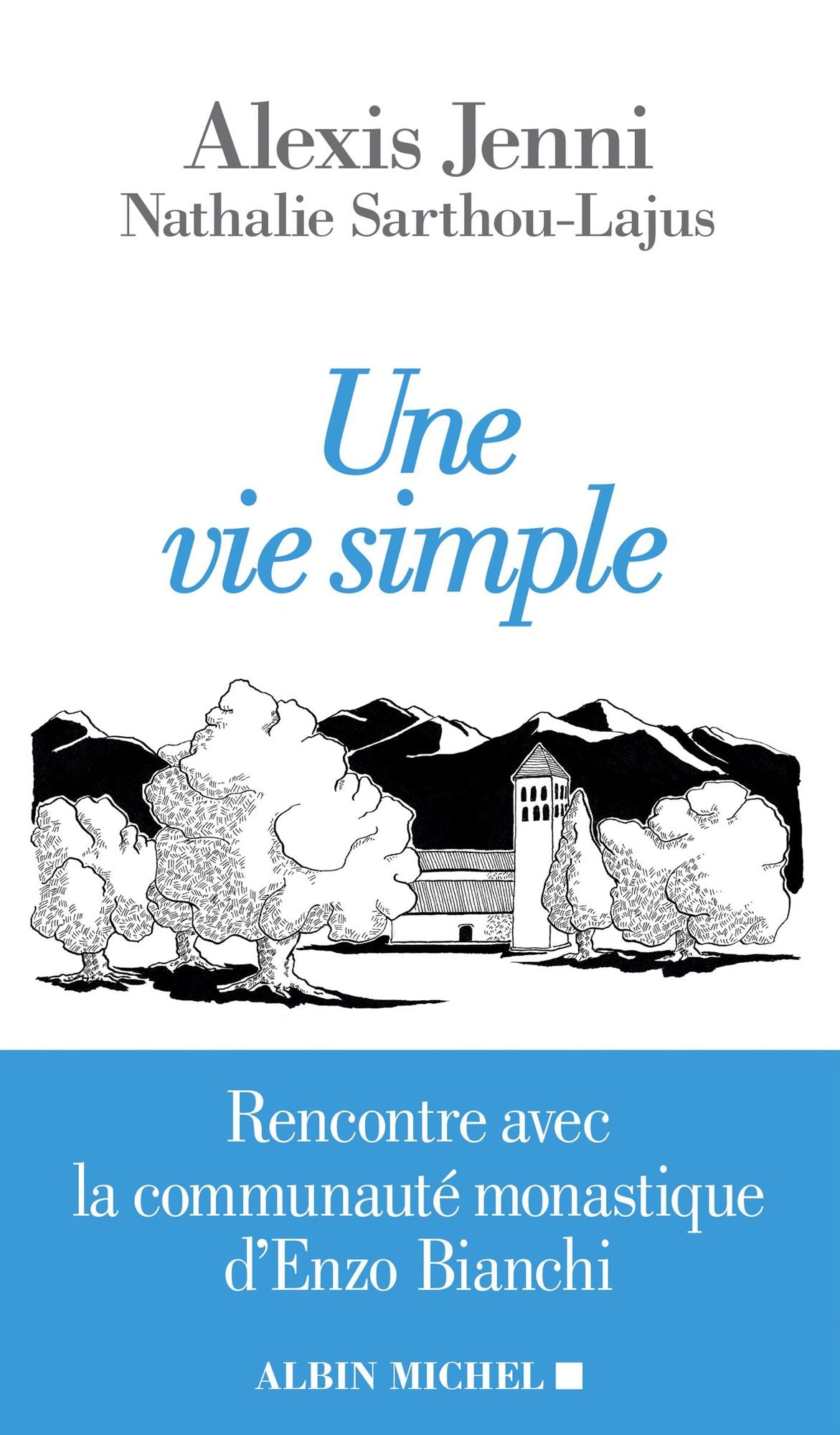 Une vie simple: Rencontre avec la communauté monastique d'Enzo Bianchi
