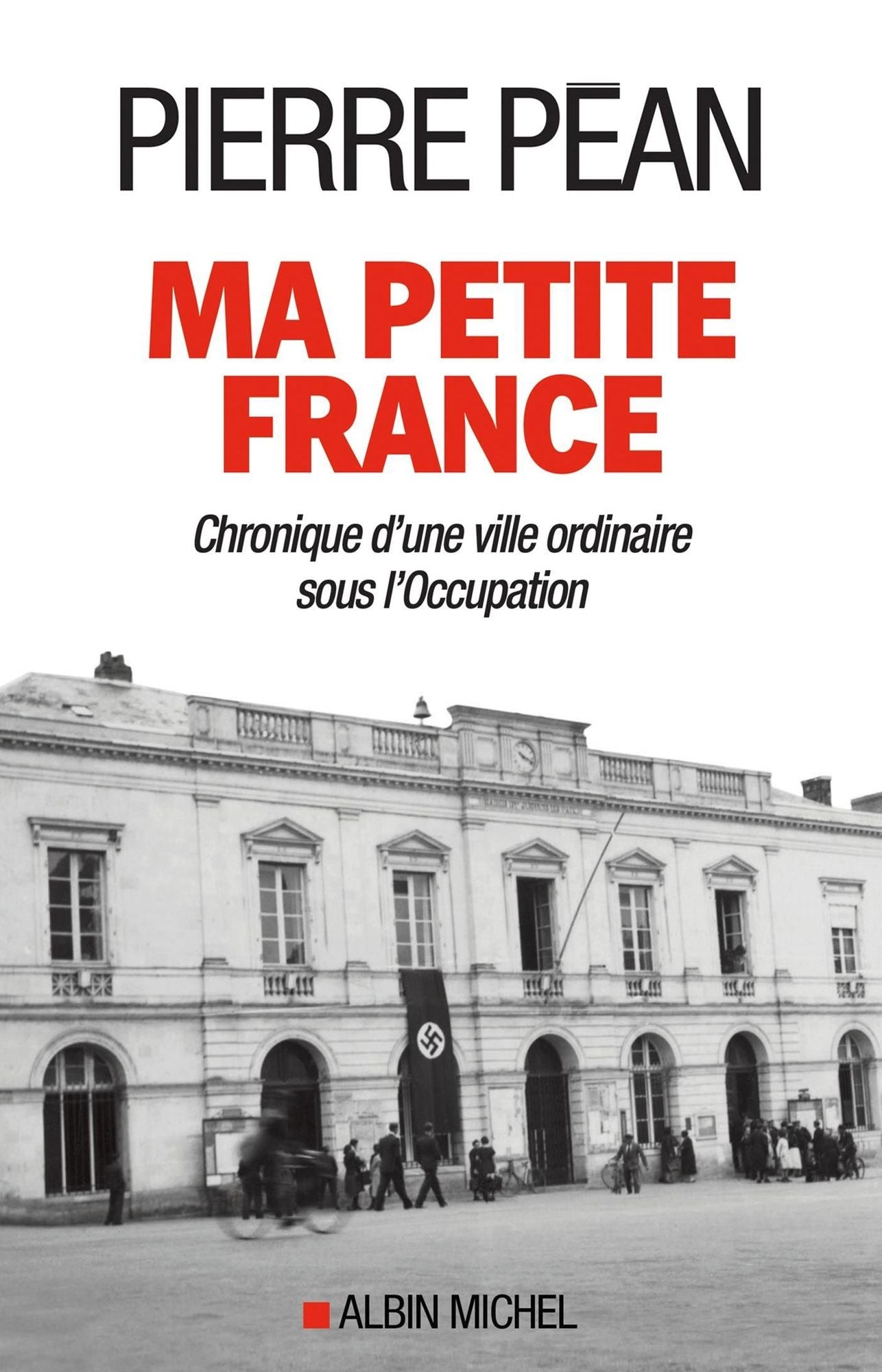 Ma petite France: Chronique d'une ville ordinaire sous l'Occupation